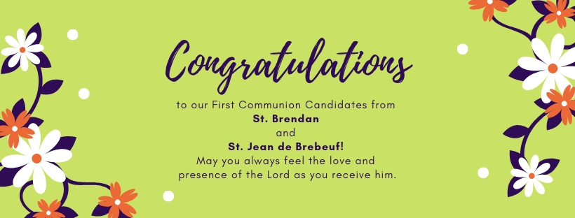 Congratulations to our First Communion Candidates from St. Brendan and St. Jean de Brebeuf!